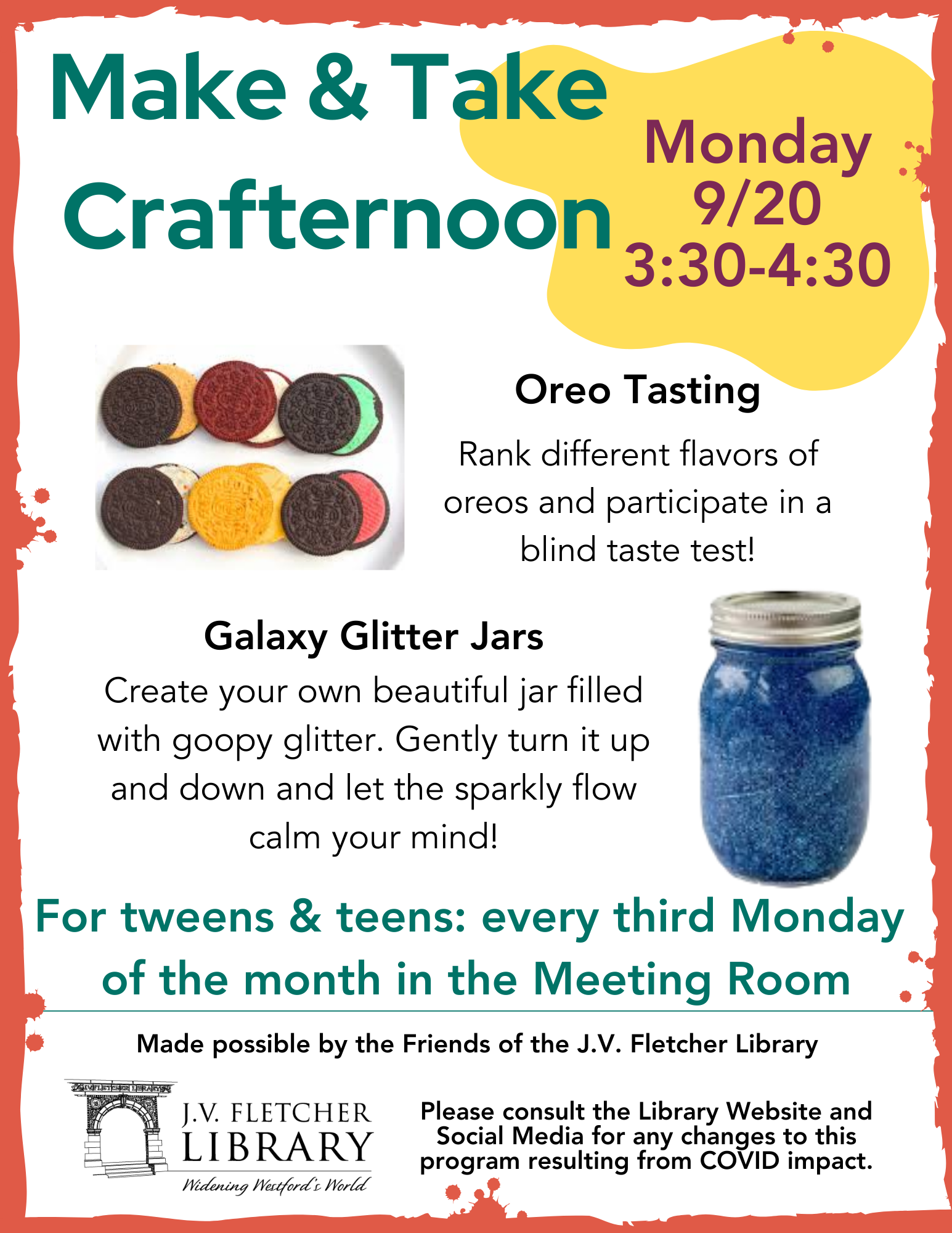 Make and Take Crafternoon. Monday September 20th from 3:30-4:30. Oreo Flavor Tasting and Galaxy Glitter Jar craft. For tweens and teens, every third Monday of the month in the library Meeting Room.